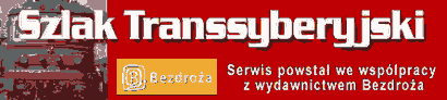 Serwis Szlak transsyberyjski - podróże, porady - dział turystyka