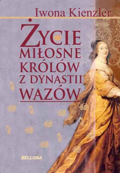 Życie miłosne polskich królów z dynastii Wazów 
