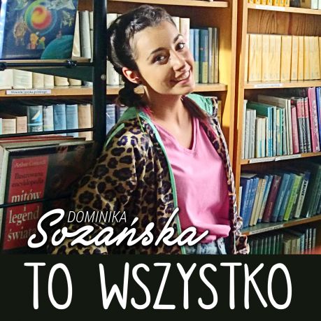 Dominika Sozańska - singiel To Wszystko