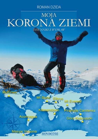 Moja korona ziemi. Dzienniki z wypraw 